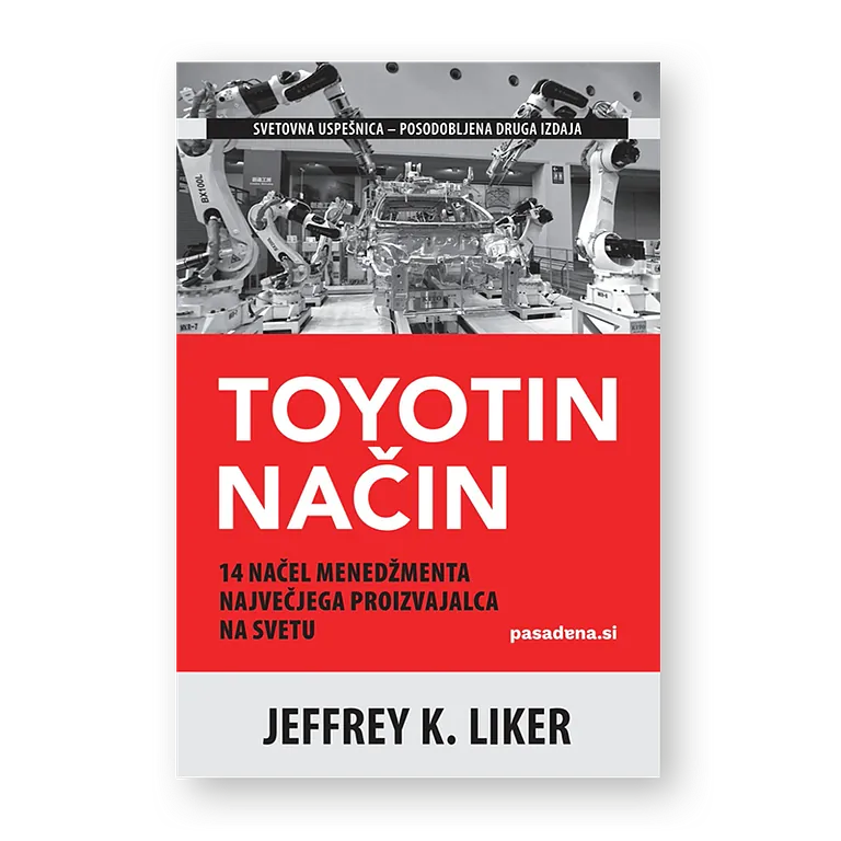TOYOTIN NAČIN - 14 načel menedžmenta največjega proizvajalca na svetu